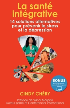 Paperback La Santé Intégrative: 14 solutions alternatives pour prévenir le stress et la dépression [French] Book