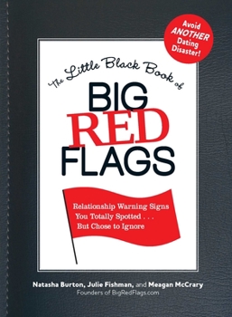 Paperback The Little Black Book of Big Red Flags: Relationship Warning Signs You Totally Spotted... But Chose to Ignore Book