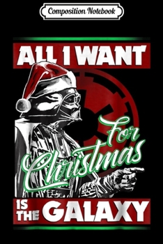 Paperback Composition Notebook: Star Wars Vader Empire All I Want Galaxy Christmas Journal/Notebook Blank Lined Ruled 6x9 100 Pages Book