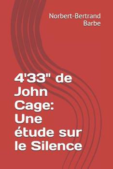4'33" de John Cage: Une étude sur le Silence (Travaux Panofskiens) (French Edition)