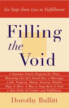 Hardcover Filling the Void: Six Steps from Loss to Fulfillment Book