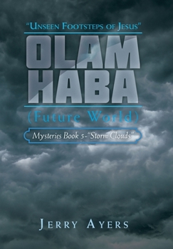 Hardcover Olam Haba (Future World) Mysteries Book 5-"Storm Clouds": Unseen Footsteps of Jesus" Book