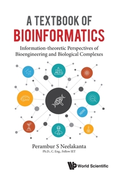 Paperback Textbook of Bioinformatics, A: Information-Theoretic Perspectives of Bioengineering and Biological Complexes Book