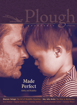 Paperback Plough Quarterly No. 30 - Made Perfect: Ability and Disability Book