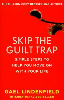 Paperback Skip the Guilt Trap: Simple Steps to Help You Move on with Your Life Book
