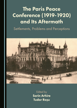 Hardcover The Paris Peace Conference (1919-1920) and Its Aftermath: Settlements, Problems and Perceptions Book