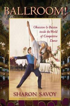 Hardcover Ballroom!: Obsession and Passion Inside the World of Competitive Dance Book