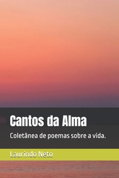 Paperback Cantos da Alma: Coletânea de poemas sobre a vida. [Portuguese] Book