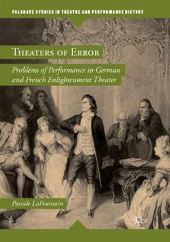 Paperback Theaters of Error: Problems of Performance in German and French Enlightenment Theater Book