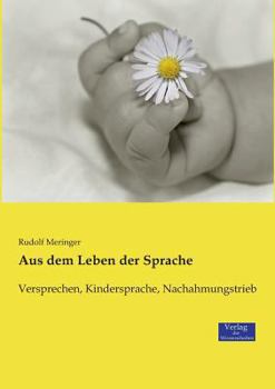 Paperback Aus dem Leben der Sprache: Versprechen, Kindersprache, Nachahmungstrieb [German] Book