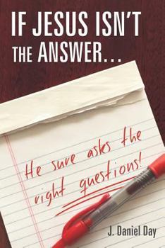 Paperback If Jesus Isn't the Answer... He Sure Asks the Right Questions! Book