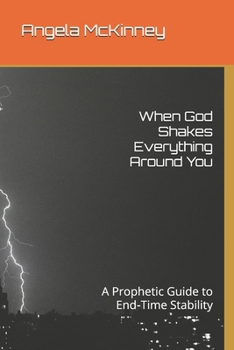Paperback When God Shakes Everything Around You: A Prophetic Guide to End-Time Stability Book