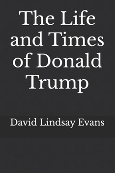 Paperback The Life and Times of Donald Trump Book