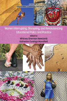 Hardcover Women Interrupting, Disrupting, and Revolutionizing Educational Policy and Practice Book