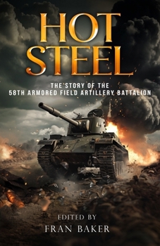 Paperback Hot Steel: The Story of the 58th Armored Field Artillery Battalion Book