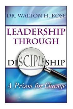 Paperback Leadership Through Discipleship: A Prism for Change Book