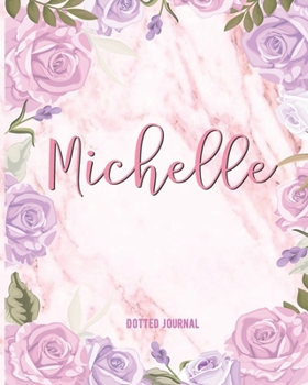 Michelle Dotted Journal: Personalized Notebook | Custom Name Notebook | Dotted Grid Bullet Journal | Customized Name | Gift For Women Teens Girls And ... Gift | Marble With Watercolor Pink Flowers