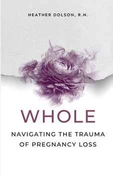 Paperback Whole: Navigating the Trauma of Pregnancy Loss Book