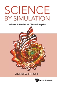 Hardcover Science by Simulation - Volume 2: Models of Classical Physics Book