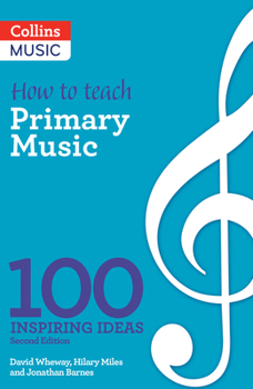 Paperback How to Teach Primary Music: 100 Inspiring Ideas Book