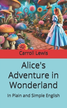 Paperback Alice's Adventure in Wonderland: In Plain and Simple English Book