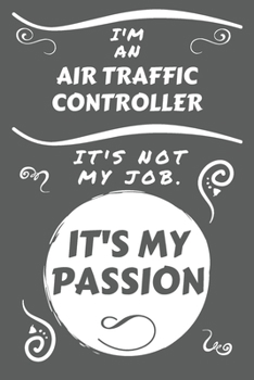 Paperback I'm An Aircraft Mechanic It's Not My Job It's My Passion: Perfect Gag Gift For An Aircraft Mechanic Who Happens To Be Passionate About Their Job! - Bl Book