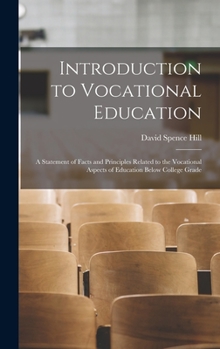 Hardcover Introduction to Vocational Education: A Statement of Facts and Principles Related to the Vocational Aspects of Education Below College Grade Book