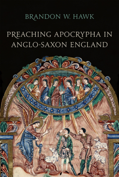 Hardcover Preaching Apocrypha in Anglo-Saxon England Book