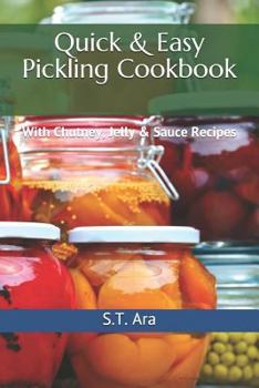 Paperback Quick & Easy Pickling Cookbook: With Chutney, Jelly & Sauce Recipes Book