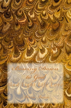 Paperback Bowing Down to God: God Light Life Love Book