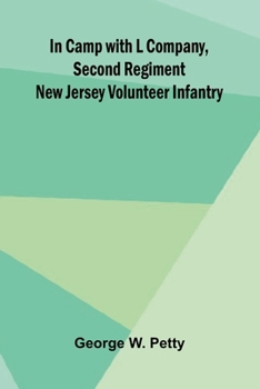In Camp With L Company, Second Regiment New Jersey Volunteer Infantry