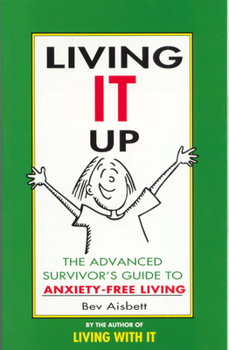 Paperback Living It Up: The Advanced Survivor's Guide to Anxiety-Free Living Book