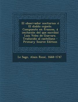 Paperback El observador nocturno; ó El diablo cojuelo. Compuesto en frances, á imitación del que escribió Luis Velez de Guevara. Traducido al castellano [Spanish] Book