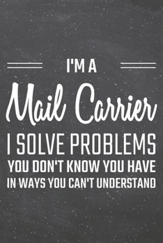 I'm a Mail Carrier I Solve Problems You Don't Know You Have: Mail Carrier Dot Grid Notebook, Planner or Journal | 110 Dotted Pages | Office Equipment, ... Carrier Gift Idea for Christmas or Birthday