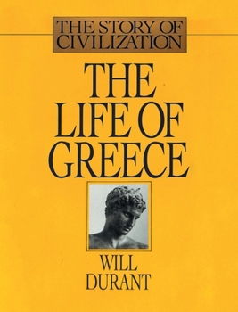The Story of Civilization, Part II: The Life of Greece - Book #2 of the Story of Civilization