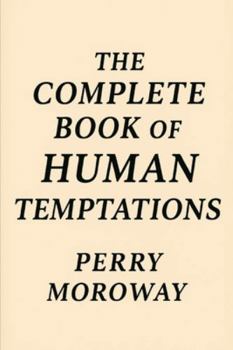 Paperback The Complete Book Of Human Temptations.: The Nature of Temptation Book
