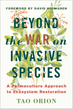 Paperback Beyond the War on Invasive Species: A Permaculture Approach to Ecosystem Restoration Book