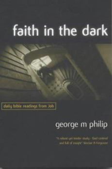 Paperback Faith in the Dark: Daily Bible Readings from Job Book