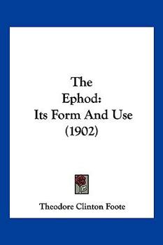 Paperback The Ephod: Its Form And Use (1902) Book