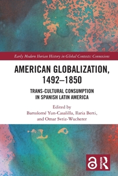 Paperback American Globalization, 1492-1850: Trans-Cultural Consumption in Spanish Latin America Book