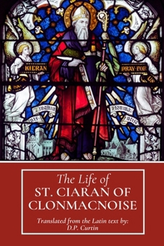 Paperback The Life of St. Ciaran of Clonmacnoise Book