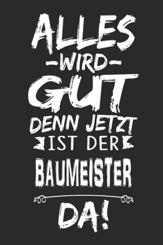 Paperback Alles wird gut denn jetzt ist der Baumeister da: Notizbuch mit 110 Seiten [German] Book