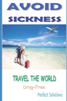Paperback Avoid Sickness Travel the World: Drug-Free Book