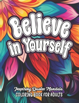 Paperback Believe in Yourself: Inspirational Quotes Coloring: Large Print 8.5x11 Boost Mood & Confidence Book