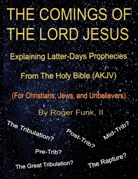 Paperback THE COMINGS OF THE LORD JESUS Explaining Latter-Days Prophecies From The Holy Bible (AKJV) Book