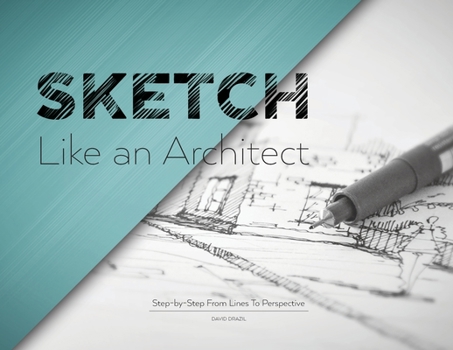 Paperback Sketch Like an Architect: Step-by-Step From Lines to Perspective Book