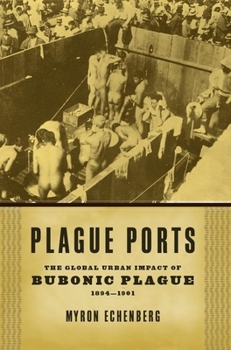 Hardcover Plague Ports: The Global Urban Impact of Bubonic Plague, 1894-1901 Book