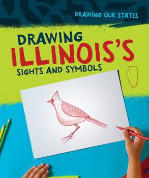 Drawing Illinois's Sights and Symbols - Book  of the Drawing Our States