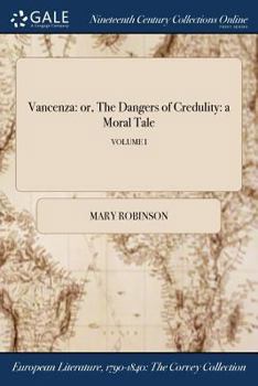 Paperback Vancenza: or, The Dangers of Credulity: a Moral Tale; VOLUME I Book