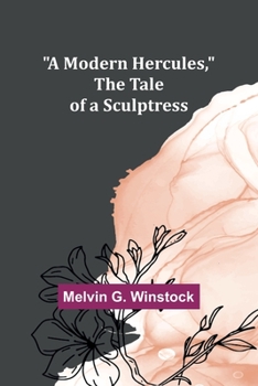 Paperback A Modern Hercules, the Tale of a Sculptress Book